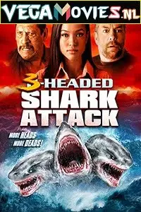 3 headed shark attack 2016 , vegamovies3 - vegamovies3.moviesmod.bio