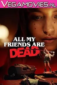 all my friends are dead 2021 , vegamovies3 - vegamovies3.moviesmod.bio