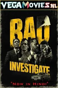 bad investigate 2018 , vegamovies3 - vegamovies3.moviesmod.bio