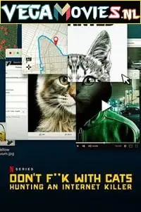 don t fuck with cats hunting an internet killer 2019 , vegamovies3 - vegamovies3.moviesmod.bio