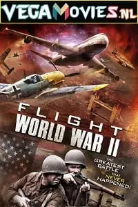 flight world war ii 2015 , vegamovies3 - vegamovies3.moviesmod.bio