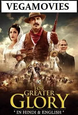 for greater glory 2012 , vegamovies3 - vegamovies3.moviesmod.bio