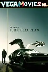 framing john delorean 2019 , vegamovies3 - vegamovies3.moviesmod.bio