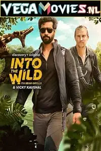 into the wild with bear grylls and vicky kaushal 2021 , vegamovies3 - vegamovies3.moviesmod.bio