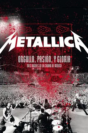 metallica pride passion and glory three nights in mexico city 2009 , vegamovies3 - vegamovies3.asia