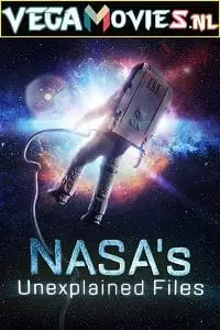 nasa s unexplained files season 1, vegamovies3 - vegamovies3.moviesmod.bio