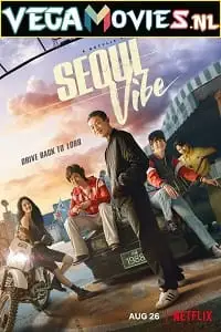 seoul vibe netflix original 2022 , vegamovies3 - vegamovies3.moviesmod.bio