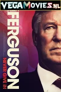 sir alex ferguson never give in 2021 , vegamovies3 - vegamovies3.moviesmod.bio