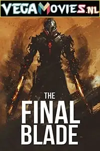 the final blade 2018 , vegamovies3 - vegamovies3.moviesmod.bio