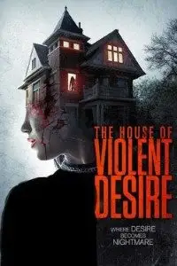the house of violent desire 2018 , vegamovies3 - vegamovies3.moviesmod.bio