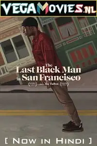 the last black man in san francisco 2019 , vegamovies3 - vegamovies3.moviesmod.bio