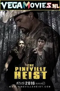 the pineville heist 2016 , vegamovies3 - vegamovies3.moviesmod.bio