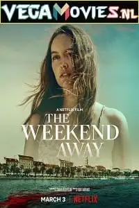 the weekend away netflix original 2022 , vegamovies3 - vegamovies3.moviesmod.bio
