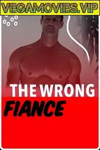 the wrong fianc 2021 , vegamovies3 - vegamovies3.moviesmod.bio