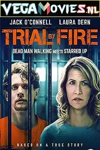 trial by fire 2018 , vegamovies3 - vegamovies3.moviesmod.bio