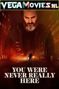 you were never really here 2017 , vegamovies3 - vegamovies3.moviesmod.bio
