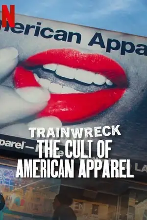 trainwreck the cult of american apparel 2025 , vegamovies3 - vegamovies3.gay